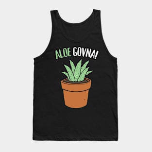 Aloe Govna Funny Succulent Pun Tank Top